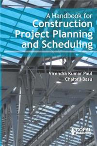 Handbook for Construction Project Planning and Scheduling