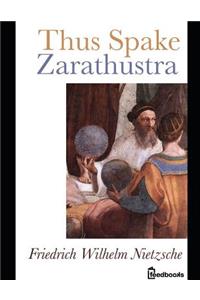 Thus Spake of Zarathustra.: A Fantastic Story of Human Science (Annotated) By Friedrich Wilhelm Nietzsche.