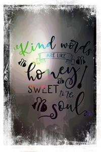 Kind Words are like Honey, Sweet to the Soul