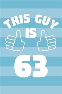 Notebook for 63 Year Old Man - This Guy Is 63 Years Old - Mens Journal - 63rd Birthday Gift For Men