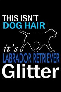 This isn't Dog Hair it's Labrador Retriever Glitter