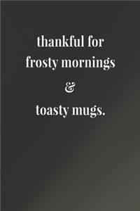Thankful For Frosty Mornings & Toasty Mugs