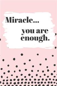 Miracle You are Enough