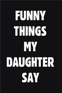 Funny Things My Daughter Say