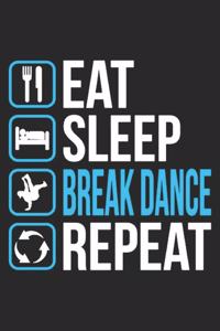 Eat Sleep Breakdance Repeat