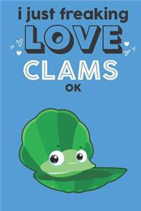 I Just Freaking Love Clams Ok