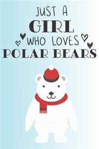 Just A Girl Who Loves Polar Bears