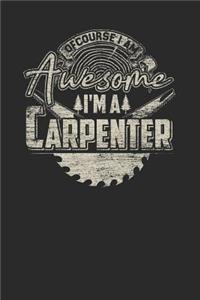 Of Course I Am Awesome I'm A Carpenter