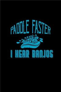 Paddle faster i hear banjos