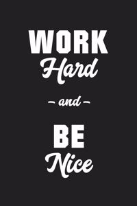 Work Hard And Be Nice