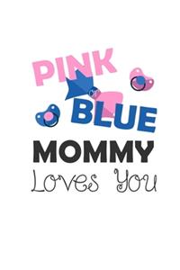 Pink Blue Mommy Loves You