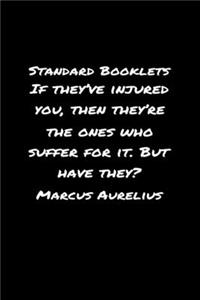 Standard Booklets If They've Injured You Then They're the Ones Who Suffer for It but Have They Marcus Aurelius