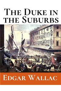 The Duke in the Suburbs