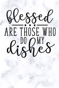 blessed are those who do my dishes