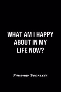 What Am I Happy About In My Life Now?