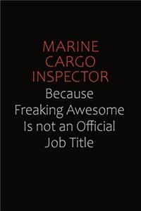 Marine Cargo Inspector Because Freaking Awesome Is Not An Official job Title