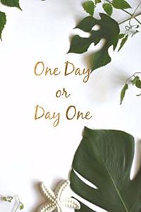 One Day or Day One