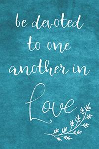 Be Devoted To One Another In Love