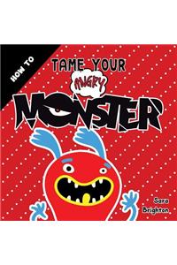 How to Tame Your Angry Monster