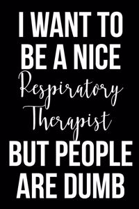 I Want to Be a Nice Respiratory Therapist But People Are Dumb