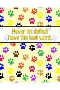 Never Let Defeat Have the Last Word.