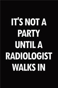 It's not a party until a radiologist walks in