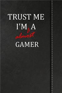 Trust Me I'm almost a Gamer