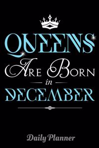 Queens Are Born In December Daily Planner