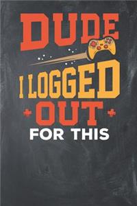 Dude i Logged out for this