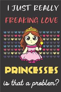 I Just Really Freaking Love Princesses. Is That A Problem?