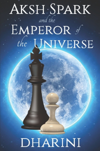 Aksh Spark and the Emperor of the Universe