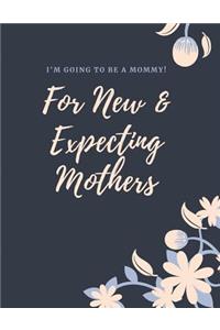 I'm Going to be a Mommy (For New & Expecting Mothers)