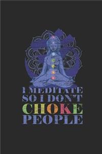 I Meditate So I Don't Choke People