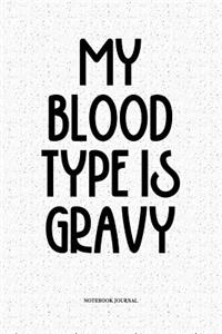 My Blood Type Is Gravy