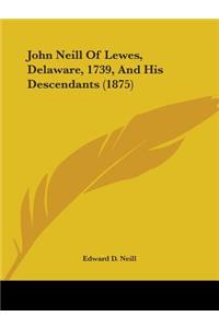 John Neill Of Lewes, Delaware, 1739, And His Descendants (1875)