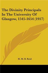 The Divinity Principals In The University Of Glasgow, 1545-1654 (1917)