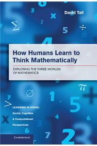 How Humans Learn to Think Mathematically