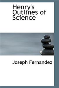 Henry's Outlines of Science