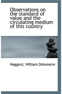 Observations on the Standard of Value and the Circulating Medium of This Country