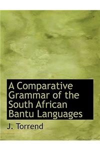 A Comparative Grammar of the South African Bantu Languages