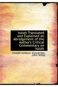 Isaiah Translated and Explained an Abridgement of the Author's Critical Commentary on Isaiah