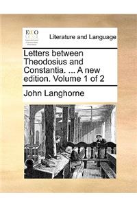 Letters Between Theodosius and Constantia. ... a New Edition. Volume 1 of 2