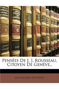 Pensées de J. J. Rousseau, Citoyen de Genève..