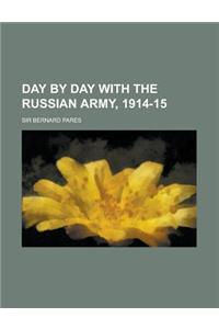 Day by Day with the Russian Army, 1914-15