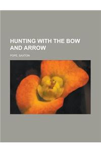Hunting With the Bow and Arrow