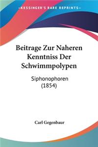 Beitrage Zur Naheren Kenntniss Der Schwimmpolypen