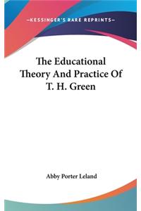 The Educational Theory and Practice of T. H. Green