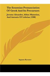 The Erasmian Pronunciation of Greek and Its Precursors