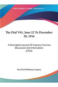 The Dial V61, June 22 to December 28, 1916