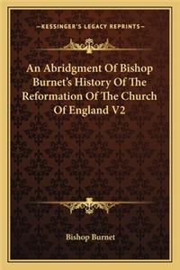 An Abridgment Of Bishop Burnet's History Of The Reformation Of The Church Of England V2